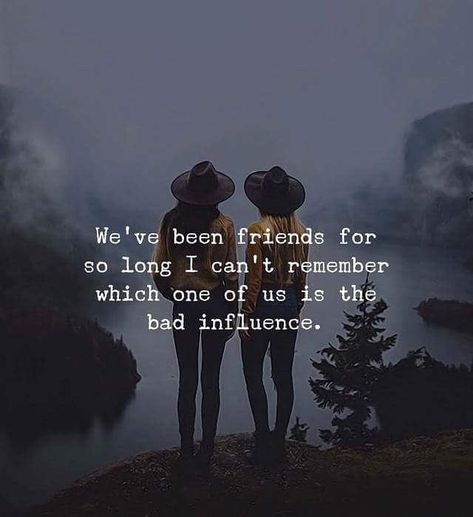 We've been friends for so long I can't remember which one of us is the bad influence quotes friendship quote life friend friend quotes Sweet Life Quotes, Bf Quotes, Old Best Friends, Life Is Beautiful Quotes, Best Positive Quotes, Celebrating Women, Girl Walking, Best Friendship Quotes, Birthday Quotes For Best Friend