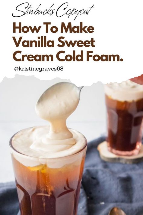 Vanilla Foam Cold Brew, Vanilla Sweet Cold Foam Recipe, Vanilla Foam Recipe, Healthy Sweet Cream Cold Foam, How To Make Sweet Cream For Coffee, How Do You Make Sweet Cream Cold Foam, How To Make Cold Cream Foam, Vanilla Cream Cold Foam, How To Make Sweet Foam For Coffee