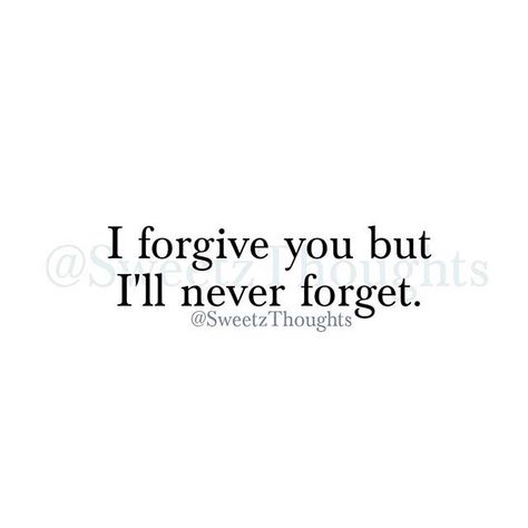 I forgive you, but I'll never forget Ill Never Forgive You Quotes, I Will Never Forgive You Quotes, I Forgive You Quotes, Blame Quotes, Forgive Yourself Quotes, Series Couples, Forgive But Never Forget, Forgiveness Quotes, Pickup Lines