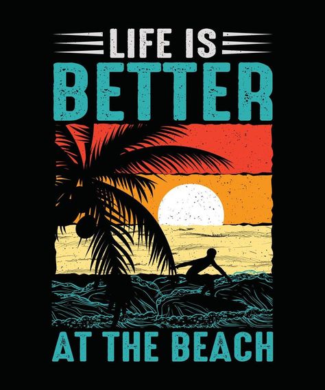 Life is Better at the Beach T-shirt Design, Summer T-shirt Beach Tshirt Designs, Tshirt Artwork, Disney Couple T-shirt, Typography T Shirt Design, T Shirt Logo Design, T Shirt Design Template, Shirt Logo Design, Print Design Art, Typography T Shirt