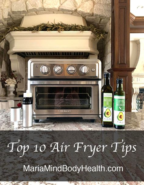 Top 10 Air Fryer Tips - Maria Mind Body Health Air Fryer Tips, Cuisinart Toaster Oven, Air Fryer Recipes Vegetables, Air Fryer Recipes Low Carb, Maria Mind Body Health, Toaster Oven Recipes, Air Fryer Recipes Breakfast, Small Air Fryer, Air Fryer Recipes Appetizers