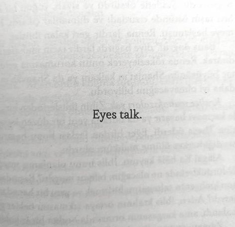 Eyes Talk, Speech Quote, Falling In Love Quotes, Blogging Quotes, Getting To Know Someone, Talk Quotes, Romantic Videos Couples, Love Actually, Talking Quotes