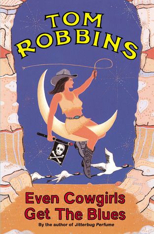 Even Cowgirls Get The Blues, Cowgirls Get The Blues, Tom Robbins, Up Book, Blue Books, Literary Fiction, The Blues, A Novel, Great Books