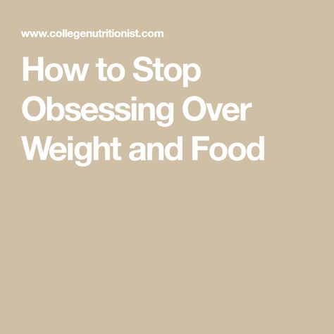 How to Stop Obsessing Over Weight and Food Stop Obsessing, Well Balanced Diet, Bad Food, Nutrient Dense Food, Easy Treats, Food Obsession, Different Recipes, Healthy Tips, Healthy Weight