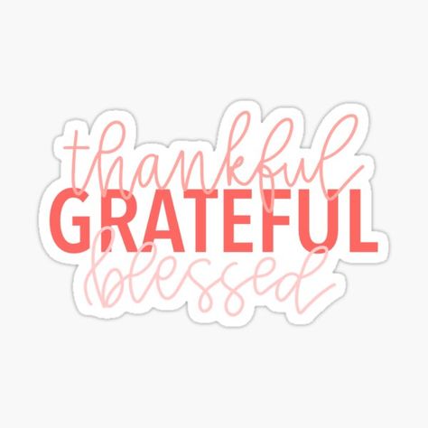 "thankful, grateful, blessed" Sticker by madstodd | Redbubble Blessed Sticker, Grateful Thankful Blessed, Glossier Stickers, Transparent Stickers, Wedding Package, The North Face Logo, Retail Logos, Bible Study, Beautiful Art