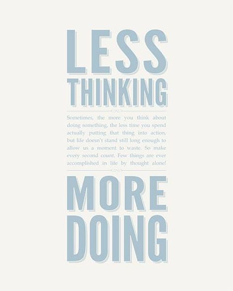 Less thinking, more doing Something To Do, Thinking Of You, Keep Calm Artwork, A Place, Inspirational Quotes, Healing, Social Media, Google Search, In This Moment