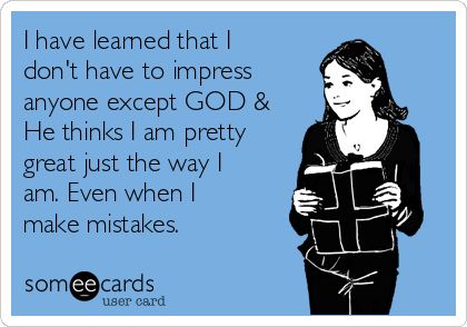 I have learned that I don't have to impress anyone except GOD & He thinks I am pretty great just the way I am. Even when I make mistakes. Occupational Therapy Humor, Girly Motivation, Physical Therapy Humor, Occupational Therapy Quotes, Therapist Quotes, I Make Mistakes, Therapist Humor, Occupational Therapy Gifts, Therapy Humor