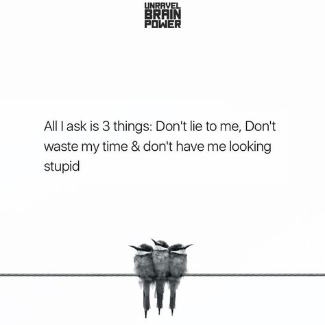 Don’t Waste My Time, Caring Quotes Relationships, Change Habits Quotes, Judgemental People Quotes, Wasting My Time Quotes, Lie To Me Quotes, Dont Waste My Time, Don't Lie To Me, Caring Quotes