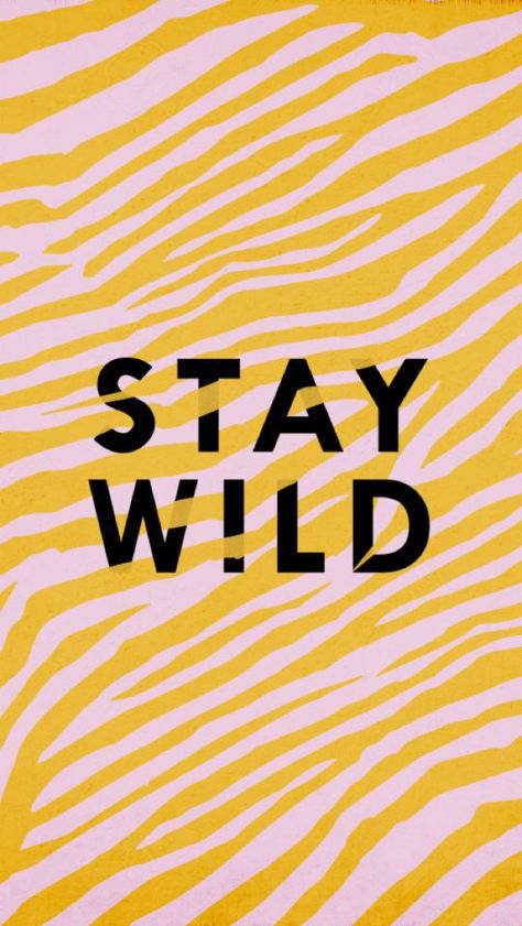 Stay Wild Wallpaper, Wild Wallpaper, Stay Wild, Iphone Background Wallpaper, Daily Reminder, Happy Quotes, Inspirational Words, Graphic Art, Iphone Wallpaper