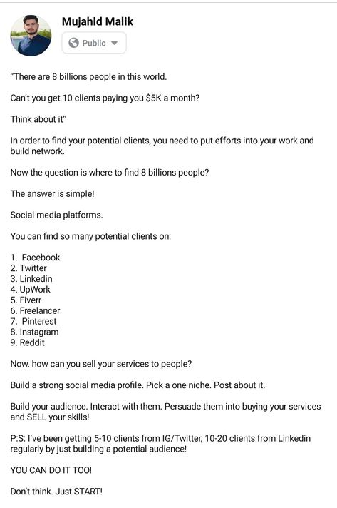 Now.

How can you sell your services to people? 

Build a strong social media profile. Pick a one niche. Post about it. 

Build your audience. Interact with them. Persuade them into buying your services and SELL your skills! 

P:S: I’ve been getting 5-10 clients from IG/Twitter, 10-20 clients from Linkedin regularly by just building a potential audience!

YOU CAN DO IT TOO!

Don’t think. Just START! Site To Get Sure Client On Instagram, Facebook Marketplace Yahoo Format, Hook Up Picture For Client, How To Get Clients On Facebook For Yahoo, Hook Up Format For Client, Bill Format, Room Snapchat, Hospital Room Snapchat Stories, Freelancing Tips