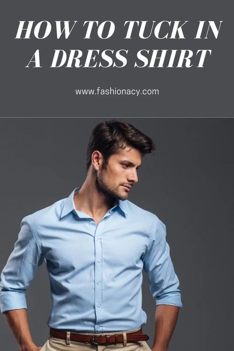 How to Tuck in a Dress Shirt Mens Casual Wear, Tuck Your Shirt, Business Casual Wear, Smart Casual Wear, Shirt Tucked In, Men Style Tips, Men's Grooming, A Dress, Dress Codes