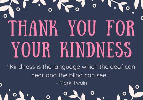 Your Kindness Is Appreciated, Thank You For Your Kindness Gratitude, Thank You For Your Kindness And Support, Thanks For Your Kindness, Thank You So Much For Your Kindness, Thank You For Caring Quotes, Thank You For Your Support Quotes, Thank You For Your Kindness Quotes, Thank You For Your Kindness