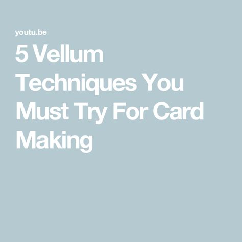 Vellum Crafts, Vellum Cards, Parchment Cards, Parchment Craft, Card Tutorial, Card Making Techniques, Video Card, Card Tutorials, Floral Cards