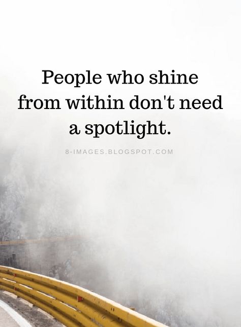 Quotes People who shine from within don't need a spotlight. #deepquotes #deep #quotes #people I Shine Quotes, Quotes For Pageant, Dont Dull Your Shine Quote, People Who Shine From Within Quotes, Shine On Quotes, Find Your Spark Quotes, Quotes About Shining Bright, You Shine Quotes, Light Quotes Shine