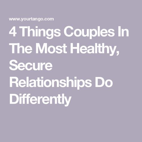 4 Things Couples In The Most Healthy, Secure Relationships Do Differently Healthy Love Relationships, Chaotic Relationship, Secure Attachment Style, Secure Relationship, Partner Talk, Couples Therapist, Relationship Challenge, Attachment Styles, Secure Attachment