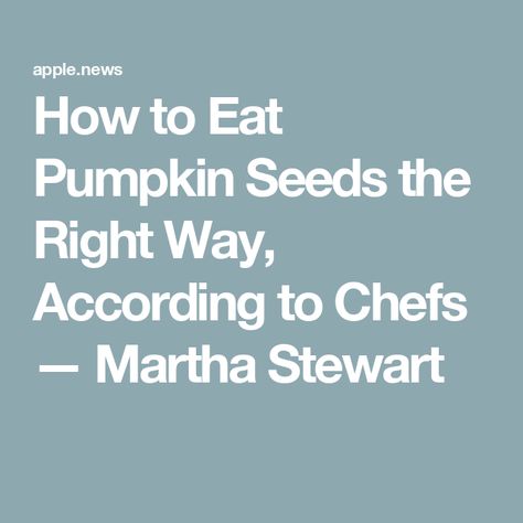 How to Eat Pumpkin Seeds the Right Way, According to Chefs — Martha Stewart Ways To Eat Pumpkin Seeds, How To Eat Pumpkin Seeds, Roast Pumpkin Seeds, Entertaining Dinner, Raw Pumpkin Seeds, Fresh Pumpkin, Pumpkin Seed, Roast Pumpkin, Did You Eat