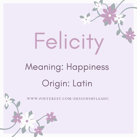 Felicity Name Meaning, Names Meaning Happiness, Felicity Name, Felicity Aesthetic, Fem Names, Baby Pet Names, Names I Adore, Unusual Baby Girl Names, Latin Names