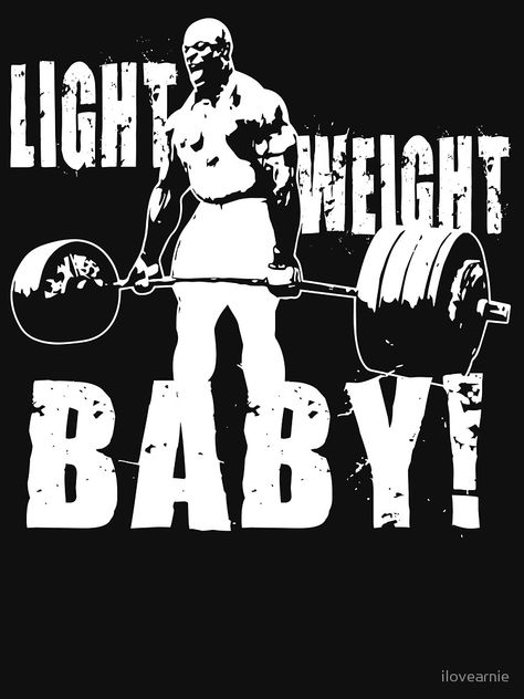 "Light Weight Baby! (Ronnie Coleman)" T-shirt by ilovearnie #Aff , #AFFILIATE, #Baby, #Weight, #Light, #Ronnie Gym Wallpaper, Bodybuilding Pictures, Weight Baby, Ronnie Coleman, Gym Art, Lightweight Baby, Gym Logo, Baby Posters, Vie Motivation