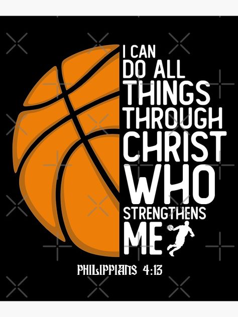 Basketball Christian Wallpaper, Basketball Bible Verse, I Can Do All Things Through Christ Wallpaper, Christian Sports Quotes, I Can Do All Things Through Christ, Christian Basketball, Spirit Posters, Stussy Wallpaper, Bible Verse Inspirational