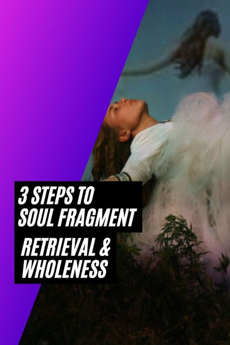 3 Steps To Soul Fragment Retrieval & Wholeness Within Soul Loss And Retrieval, Fragments Of Your Soul, Hermit Phase Of Spiritual Awakening, Spirit Of Rejection, Twin Flame Soul Shock, Heal Your Soul, Wounded Healer, Healing Meditation, Lost Soul