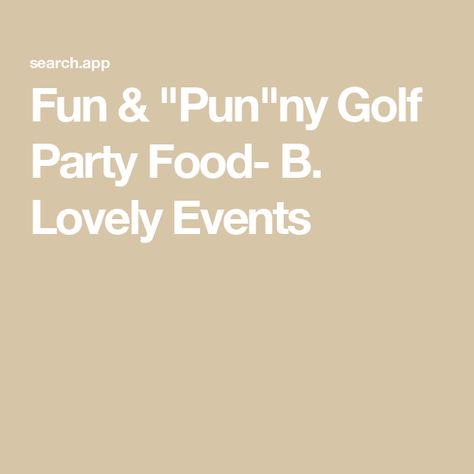 Fun & "Pun"ny Golf Party Food- B. Lovely Events Golf Party Foods, Olympic Party, Grammy Party, National Donut Day, Pineapple Parties, Party Food Ideas, Party World, Party Trends, Golf Party