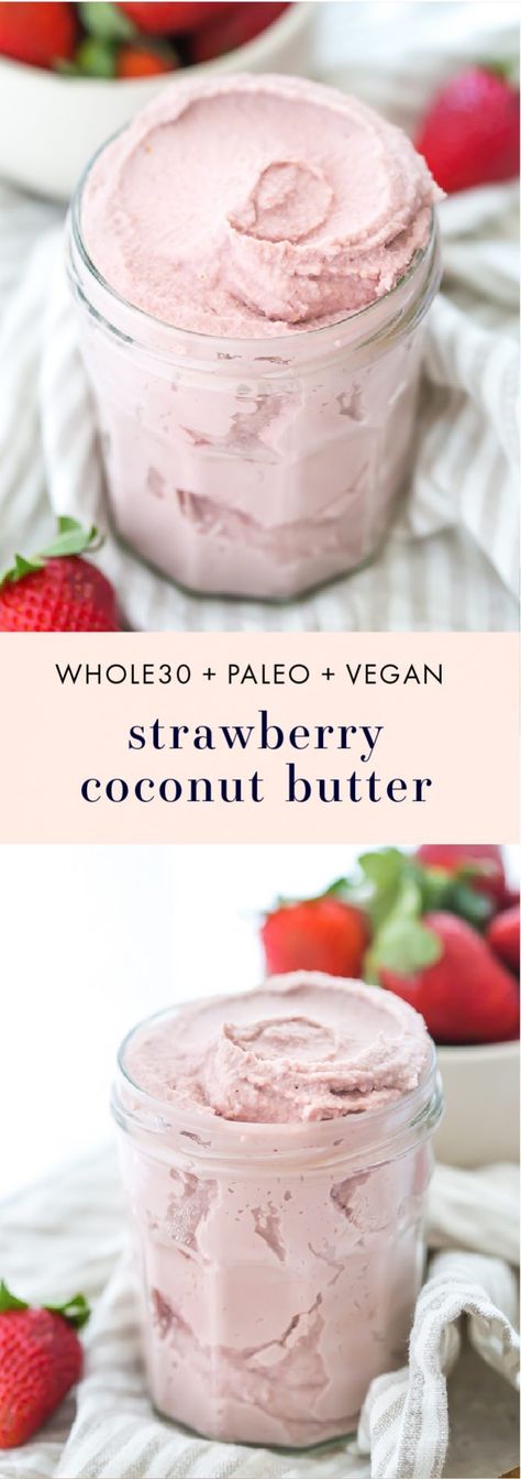 Strawberry Coconut Butter (Whole30, Paleo, Vegan) - 40 Aprons Whole 30 Fruit Desserts, Clean Treats, Recipe 30, Paleo Vegan, Paleo Whole 30, Coconut Butter, Paleo Dessert, Whole 30 Recipes, 2 Ingredients