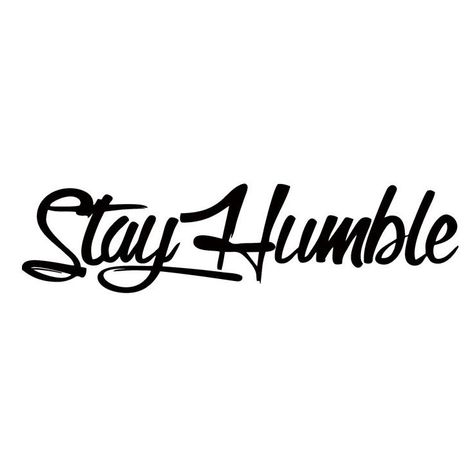 Boasting and being happy are different!  Remember, stay humble!  #JourneyEmpowered #StayHumble #Gratitude #Happy #Love #Blessed #Motivation #Humility #Like #Quotes #PositiveVibes #Humble #GoodVibes #JETribe #TribeVibes #EmpowerYourself #Follow #Inspiration #Wise #Passion Humble Tattoo Stencil, Be Humble Tattoo, Stay Humble Hustle Hard Tattoo, Tattoo Wording, Stay Humble Tattoo, Stay Humble Quotes, Humble Tattoo, Vinyl Cartoon, Nightmare Before Christmas Drawings