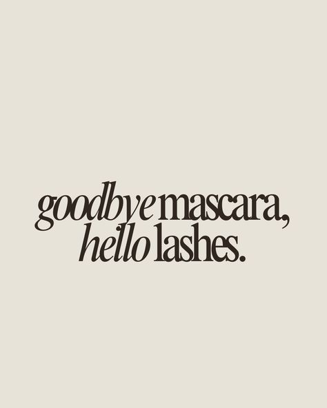 Goodby mascara, hello lashes Neutral Lash Aesthetic, Lash Advertising Ideas, Lash Tech Captions Instagram, Lash Lift Post Ideas, Lash Lift Quotes For Instagram, Lash Astethic, Aesthetic Lash Pictures, Lash Lift Quotes, Lash Post Ideas