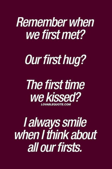 Remember when we first met? Our first hug? The first time we kissed? I always smile when I think about our firsts. First Hug, Faithful Man, First Kiss Quotes, Kissing Quotes, Soulmate Love Quotes, Yeah Yeah, Love Quotes For Her, Husband Quotes, Boyfriend Quotes