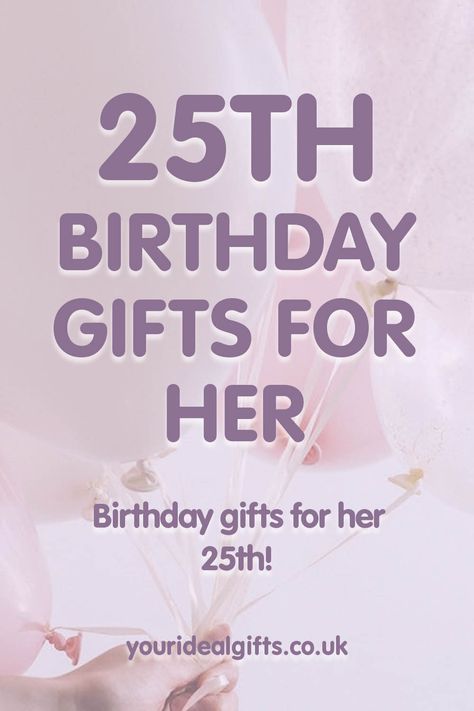 25th Birthday Gifts For Her Diy 25th Birthday Gifts, Ideas For 25th Birthday For Her, 25 Birthday Gift, 25 Birthday Gift Ideas, 25 Bday Decoration Ideas, 25th Birthday Ideas For Her Gift, 25th Birthday Basket For Her, 25th Birthday Gift Ideas, 25 Gifts For 25th Birthday For Women