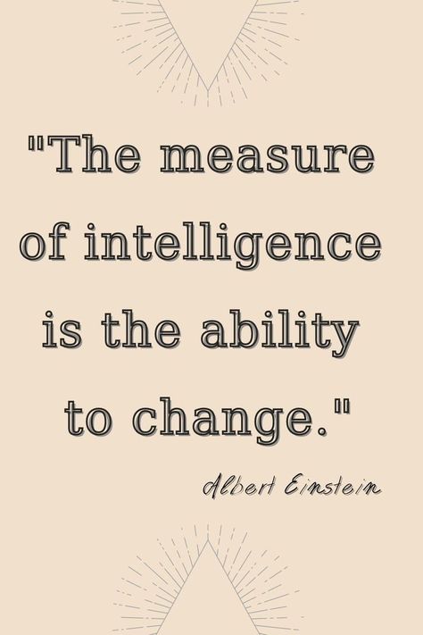 "The measure of intelligence is the ability to change." Albert Einstein Philosophy Theories, Life Quotes Relationships, Vegan Facts, Quotes About Change, My Favorite Quotes, Albert Einstein Quotes, Intelligence Quotes, Einstein Quotes, Reading Quotes