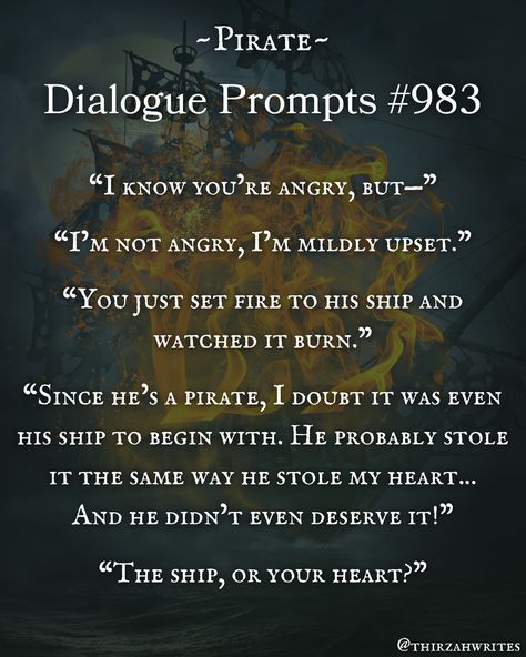 Cold Dialogue Prompts, Writing Prompt S, Themes For Books, Book Dialogue Writing Prompts, Dramatic Writing Prompts, Father Daughter Writing Prompts, Snarky Dialogue Prompts, Writing Prompts Pirates, Writing Prompts Funny Dialogue