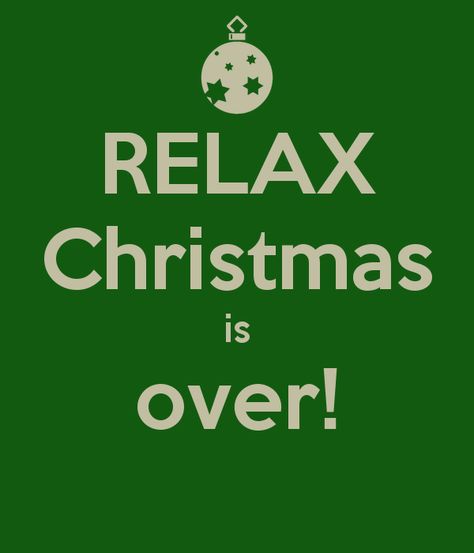 Relax Christmas Is Over! | Love This Pic.com After Christmas Quotes, Relax Quotes, Day After Christmas, Over It Quotes, New Years Traditions, Christmas Memes, Christmas Is Over, The Older I Get, December Daily