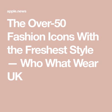 The Over-50 Fashion Icons With the Freshest Style — Who What Wear UK Style Icons Inspiration, Accidental Icon, Wife Style, Original Supermodels, Fashion Icons, Trendy Clothes, Pinterest Photos, Signature Look, Outfit Combinations