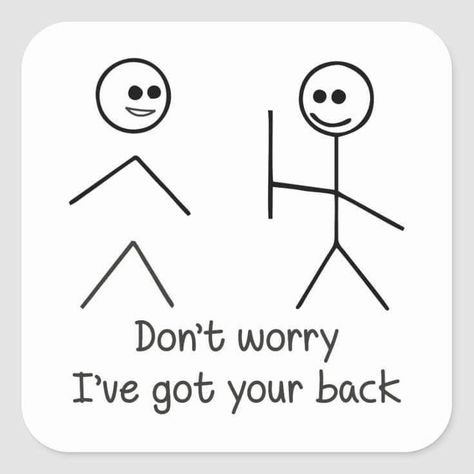 I’ve Got Your Back, Ive Got Your Back Tattoos, I Got Your Back Tattoo, Got Your Back Tattoo, Ive Got Your Back, Don't Worry Quotes, Worry Quotes, Stick Drawings, Back Drawing