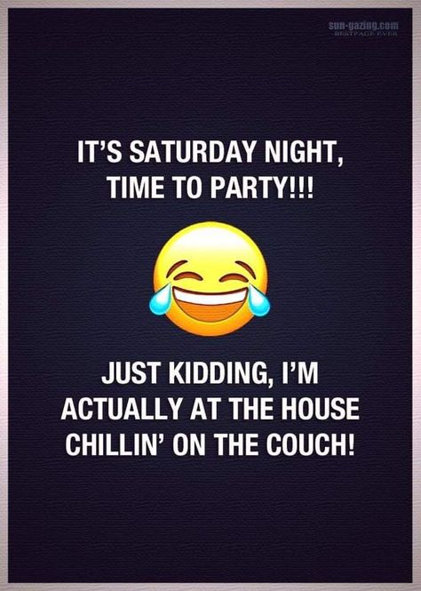 It's Saturday night, time to party! Just kidding, I'm actually at the house chillin on the couch. Saturday Evening Quotes, Quotes For Bestie, Funny Therapist Quotes, Funny Therapist, Therapist Quotes, Mean Quotes, Saturday Humor, Funny Mean, Chill Quotes