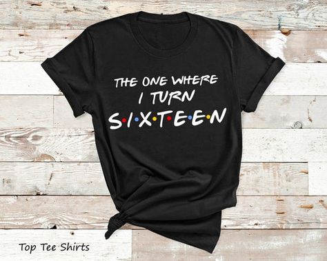 The one where I Turn Sixteen Shirt Birthday shirt Friends shirt Custom Birthday Shirt 16 Years Old Birthday Gift Funny Birthday Gift by TopTeeShirts 25th Birthday Parties, 25th Birthday Gifts, Pizza Shirt, Custom Birthday Shirts, Funny Baby Clothes, The One Where, Funny Birthday Gifts, Custom Birthday, Friends Shirt