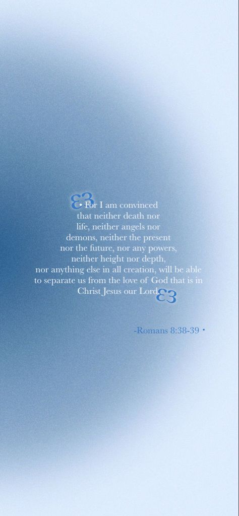 Romans 8 38-39 Wallpaper, Romans 8 38 39, Romans 8 38-39, God Wallpaper, Bible Quotes Wallpaper, The Love Of God, Love Of God, Romans 8, Our Lord