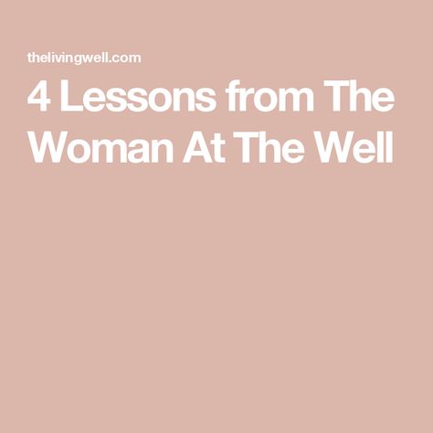 4 Lessons from The Woman At The Well Woman At The Well Lesson, Woman At The Well Tattoos, The Woman At The Well, Woman At The Well, Prayer For The Sick, Children Ministry, Stop Chasing, Social Outcast, Keep Me Safe