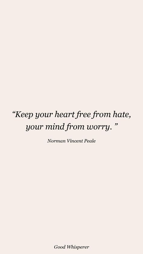 Keep your heart free from hate, your mind from worry. Widget Pics, Norman Vincent Peale, My Heart, No Worries, Affirmations, Ipad, Inspirational Quotes, Mindfulness, Quotes