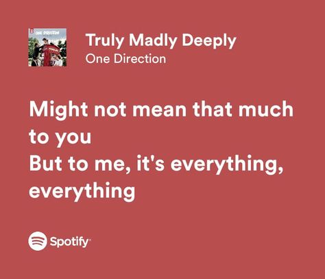 1d Lyrics, One Direction Lyrics, This Is Us Movie, Meaningful Lyrics, Truly Madly Deeply, Madly Deeply, Just Lyrics, 1 Direction, Song Quotes