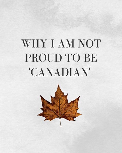 why I am not proud to be canadian Conscious Lifestyle, I Am Canadian, Trans People, Canada Day, Other Countries, The Government, Proud To Be, Be Proud, Government