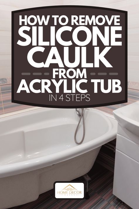 How To Remove Silicone Caulk From Acrylic Tub In 4 Steps - Home Decor Bliss How To Remove Grout, How To Remove Caulking, Parisian Chic Bedroom, How To Remove Adhesive, Caulk Removal Tool, Bathroom Repair, Loft Inspiration, Tile Repair, Silicone Caulk