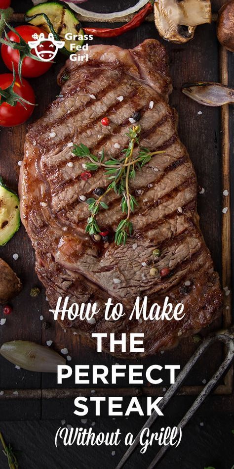 How to Make the Perfect Steak (Without a Grill) | http://www.grassfedgirl.com/how-to-cook-the-perfect-indoor-steak/ How To Cook Ribeye, Gourmet Entrees, Ways To Cook Steak, Cooking Ribeye Steak, Grilling The Perfect Steak, Grass Fed Steak, Cook Steak, The Perfect Steak, Steak Dishes