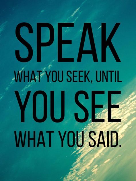 Speak what you seek until you see what you said Speak What You Seek Until You See What You Said, Speak What You Seek Until, Inspire Others Quotes, 2023 Word, Vision Board Images, Heart Words, Speak Life, Be Positive, Loving Life