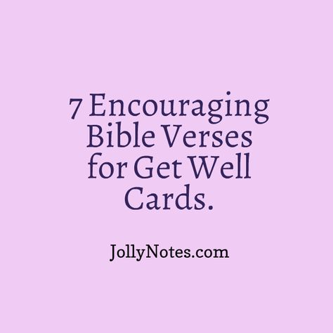 7 Encouraging Bible Verses for Get Well Cards: 7 Good Scripture Quotes & Get Well Bible Verses. | Daily Bible Verse Blog Get Well Bible Verse, Get Well Verses For Cards, Thinking Of You Verses For Cards, Things To Write In Get Well Cards, Homemade Get Well Cards, Inspirational Get Well Messages, Get Well Card Messages, Card Verses For Thinking Of You, Good Bible Verses