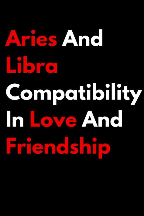 Aries And Libra Compatibility In Love And Friendship – Zodiac Heist Aries And Libra Relationship, Aries And Libra Friendship, Aries Man Libra Woman, Libra Men Traits, Libra And Aries Compatibility, Libra And Capricorn Compatibility, Libra And Aries, Libra Women Compatibility, Aries Relationship