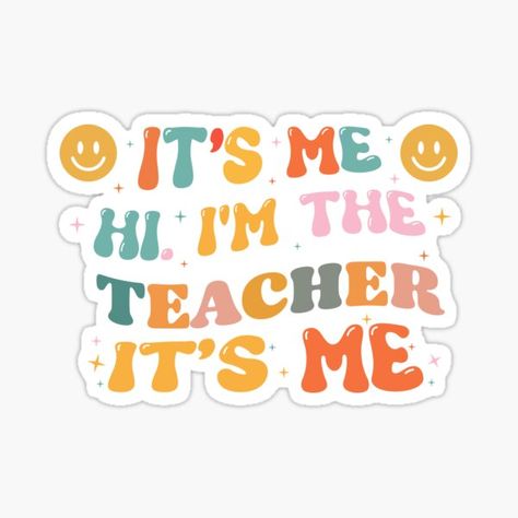 Its Me Hi Im The Teacher Its Me, Teacher Stickers Aesthetic, Teacher Aesthetic Quotes, Teacher Qoutes, Teacher Vision Board, Year End Teacher Gifts, Teachers Day Quotes, Preschool Rules, Quotes Teacher