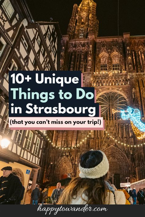 15 Unique and Fun Things to do in Strasbourg, France Things To Do In Strasbourg France, France Winter, France Strasbourg, Xmas Market, Strasbourg Cathedral, Strasbourg France, Expat Life, Christmas Markets, Instagrammable Places