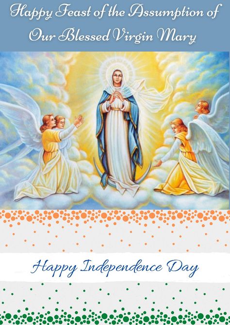 India's Independence Day and Feast of the Assumption of Our Blessed Virgin Mary. Wish card Mother Mary Feast Wishes, St Anthony's Feast, Mother Mary Quotes, Sparkly Iphone Wallpaper, Mother Mary Pictures, Good Times Quotes, Happy Feast, Assumption Of Mary, Independence Day Wishes